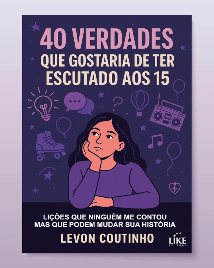 40 Verdades que gostaria de ter escutado aos 15